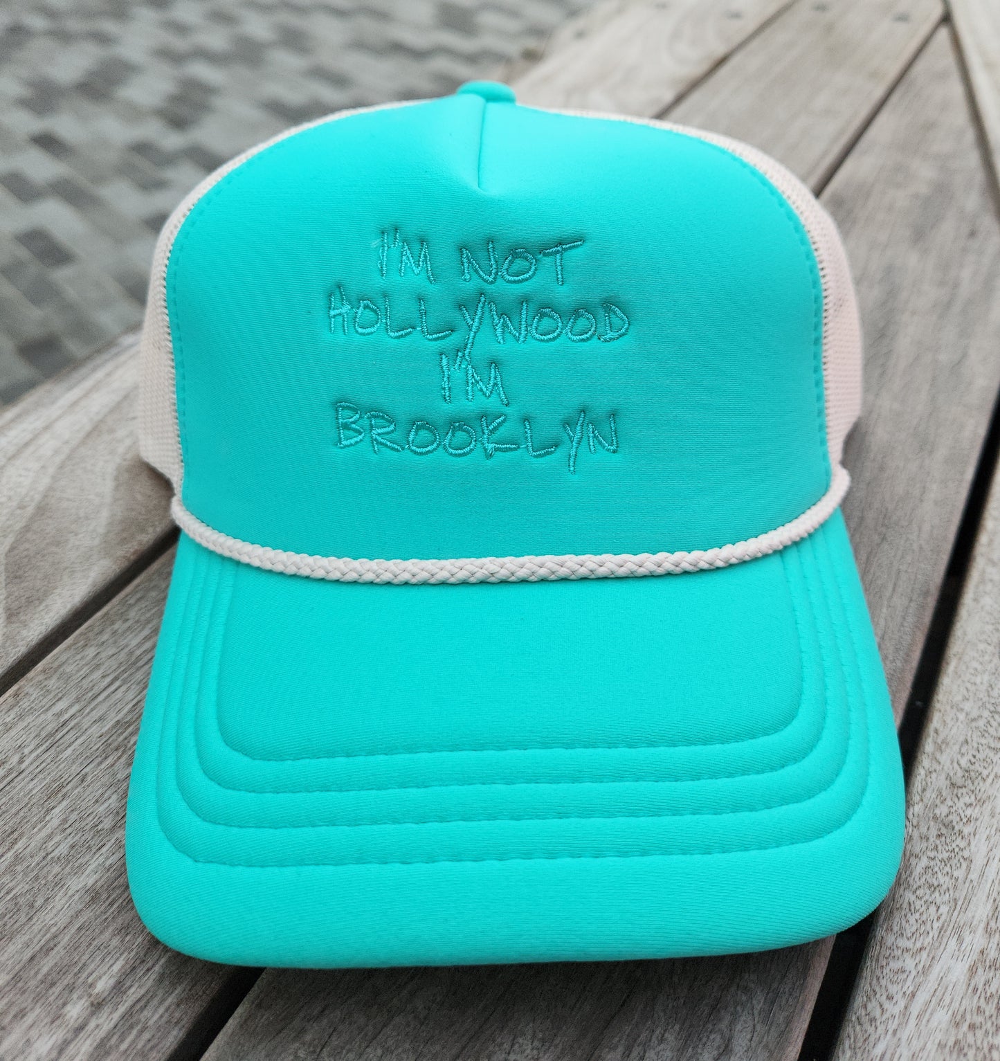 "I'M NOT HOLLYWOOD I'M BROOKLYN" TRUCKER HAT