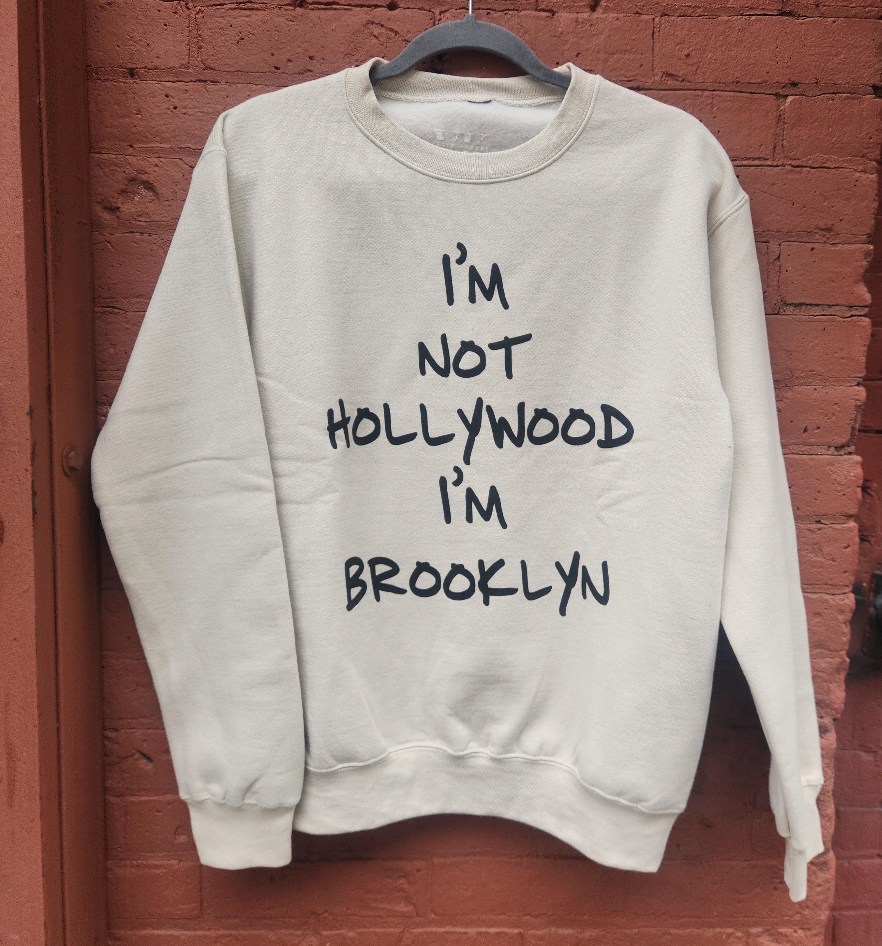"I'M NOT HOLLYWOOD I'M BROOKLYN" TAN SWEATSHIRT