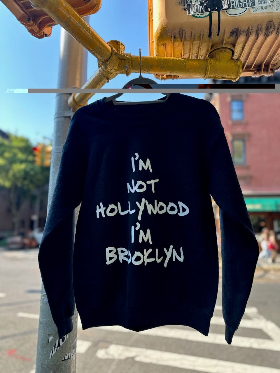 " I'M NOT HOLLYWOOD I'M BROOKLYN" Black Sewatshirt