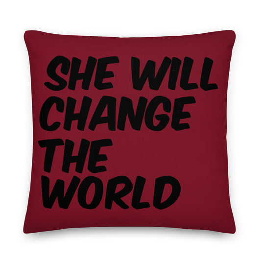 "SHE WILL CHANGE THE WORLD" Premium Pillow