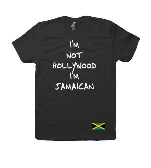 "I'M NOT HOLLYWOOD I'M JAMAICAN" TSHIRT